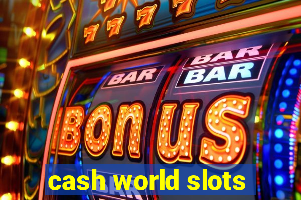 cash world slots